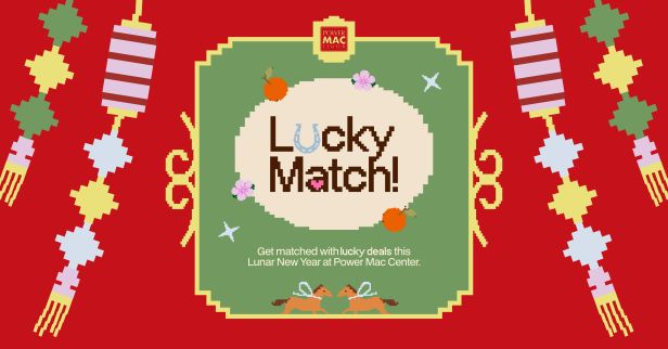 Find your ‘Lucky Match’ at Power Mac&nbsp;Center